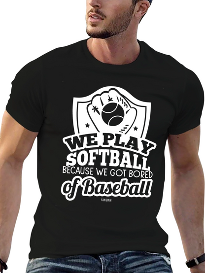 Softball Tee: We Play Softball