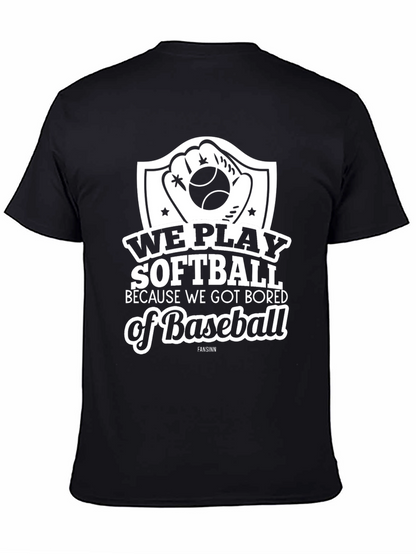 Softball Tee: We Play Softball