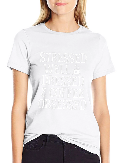 Stressed Well Dressed & Coffee Obsessed Black Tee