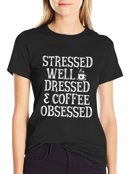 Stressed Well Dressed & Coffee Obsessed Black Tee