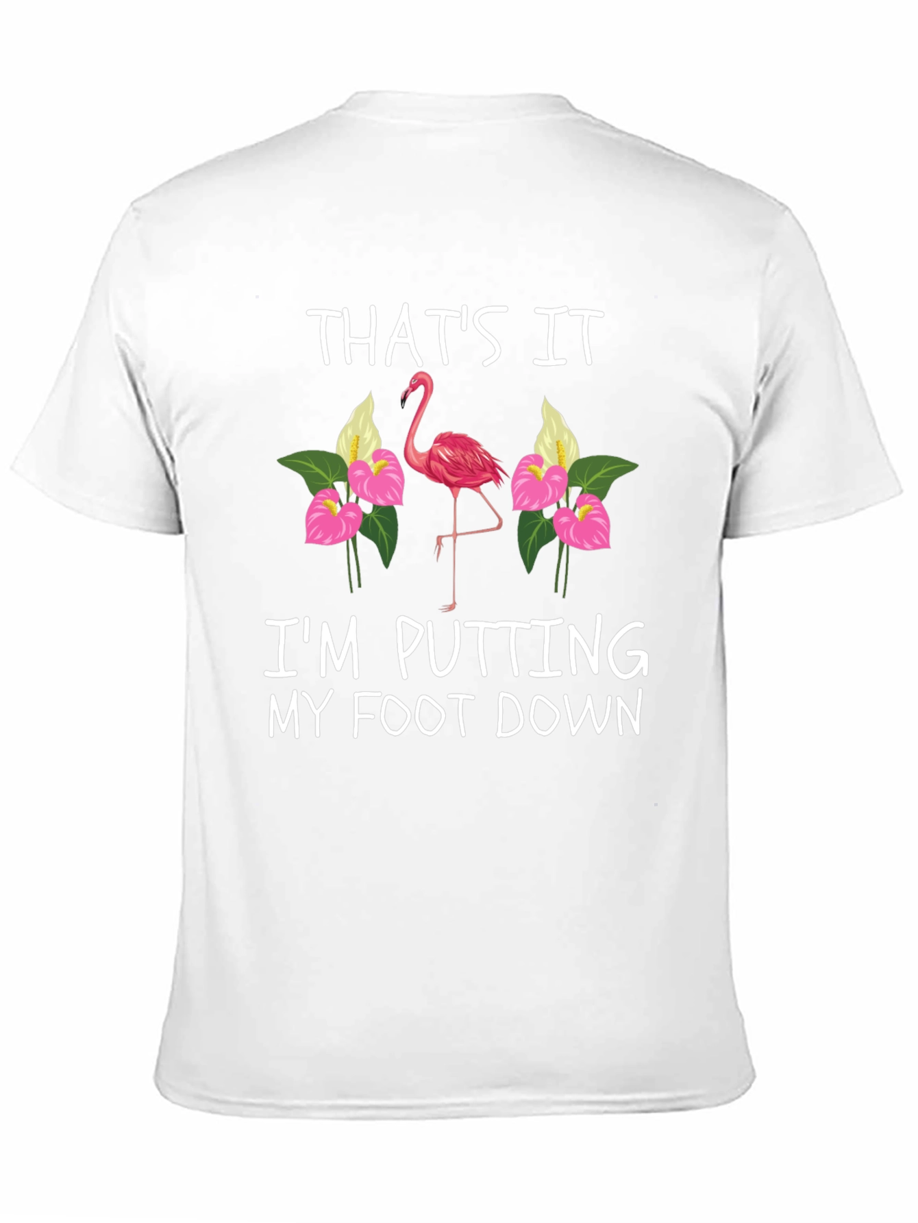 Thats It Flamingo T-Shirt