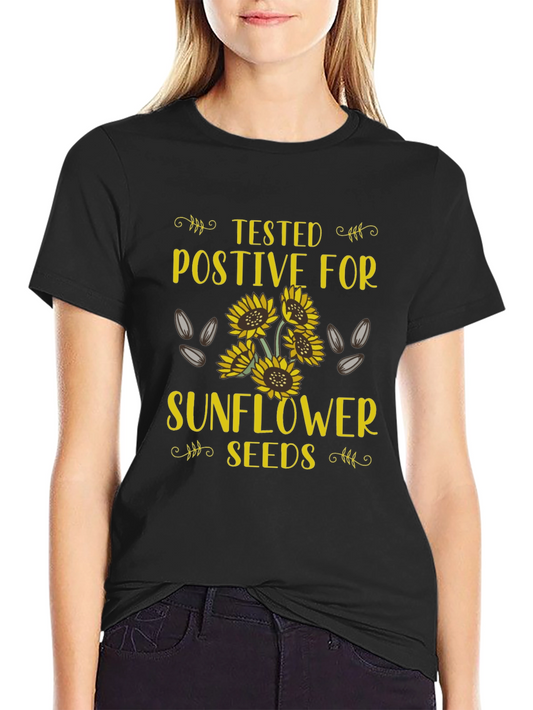 Sunflower Seeds Tested Positive T-Shirt