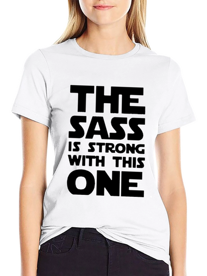 The Sass Is Strong T-Shirt