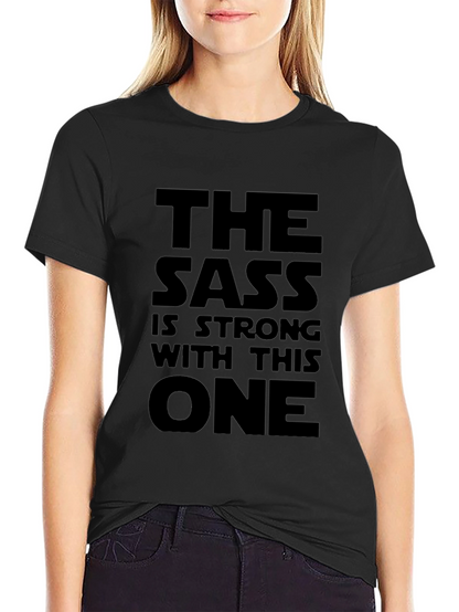 The Sass Is Strong T-Shirt