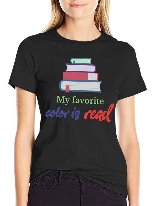 Book Lover T-Shirt - My Favorite Color Is Read