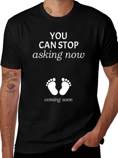 You Can Stop Asking Now Pregnancy T-Shirt