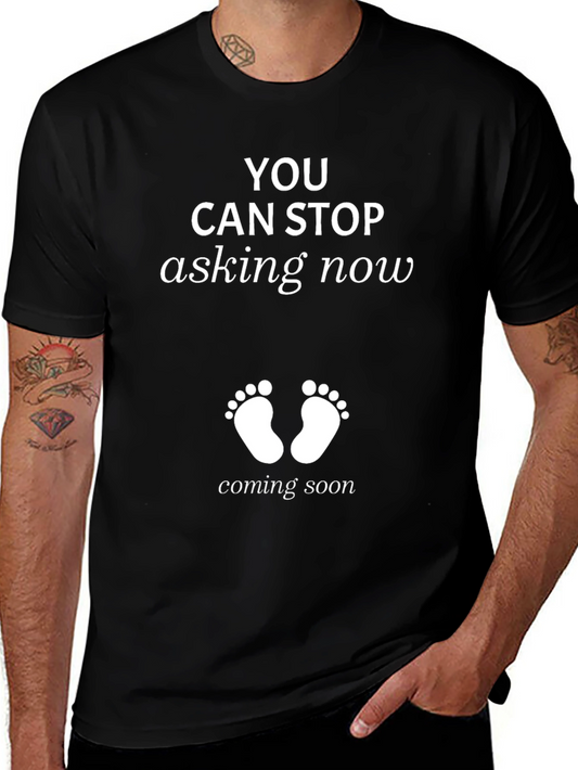 You Can Stop Asking Now Pregnancy T-Shirt