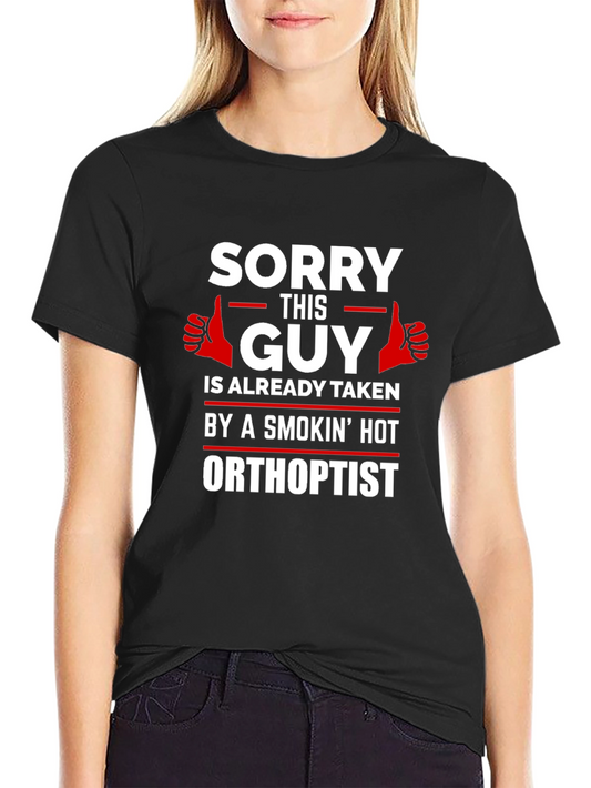 Sorry This Guy Is Taken Orthoptist T-Shirt