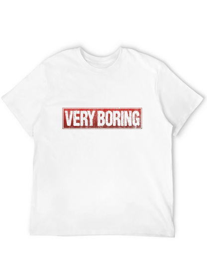 Very Boring Graphic T-Shirt -  Funny Sarcastic Tee