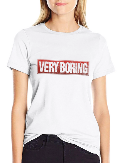 Very Boring Graphic T-Shirt -  Funny Sarcastic Tee