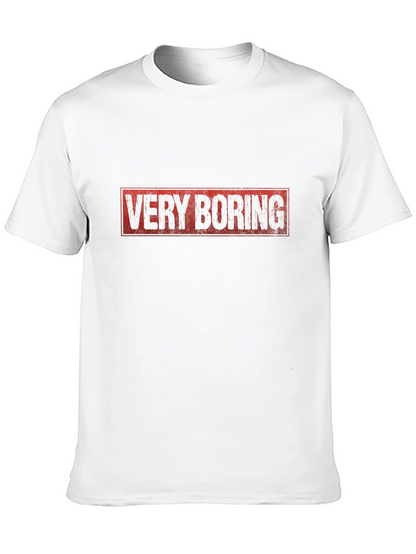 Very Boring Graphic T-Shirt -  Funny Sarcastic Tee