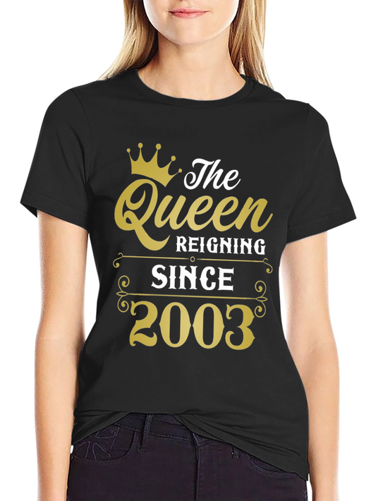 The Queen Reigning Since 2003 T-Shirt
