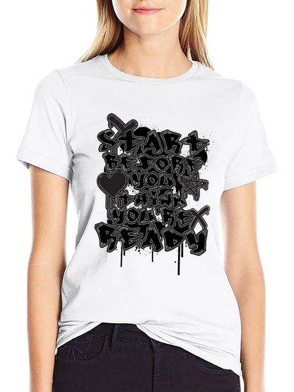 Start Before Youre Ready Graphic Tee
