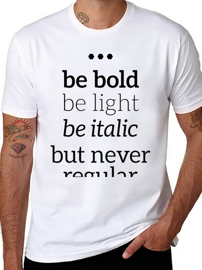 Be Bold T-Shirt - Stylish Typography Tee