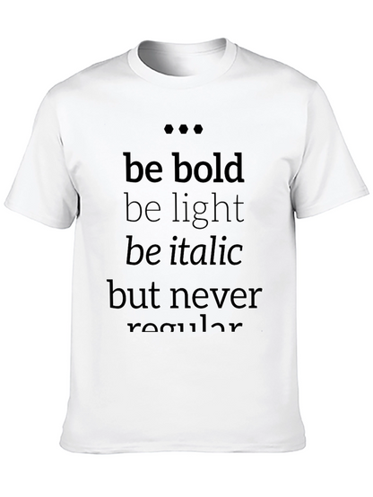 Be Bold T-Shirt - Stylish Typography Tee