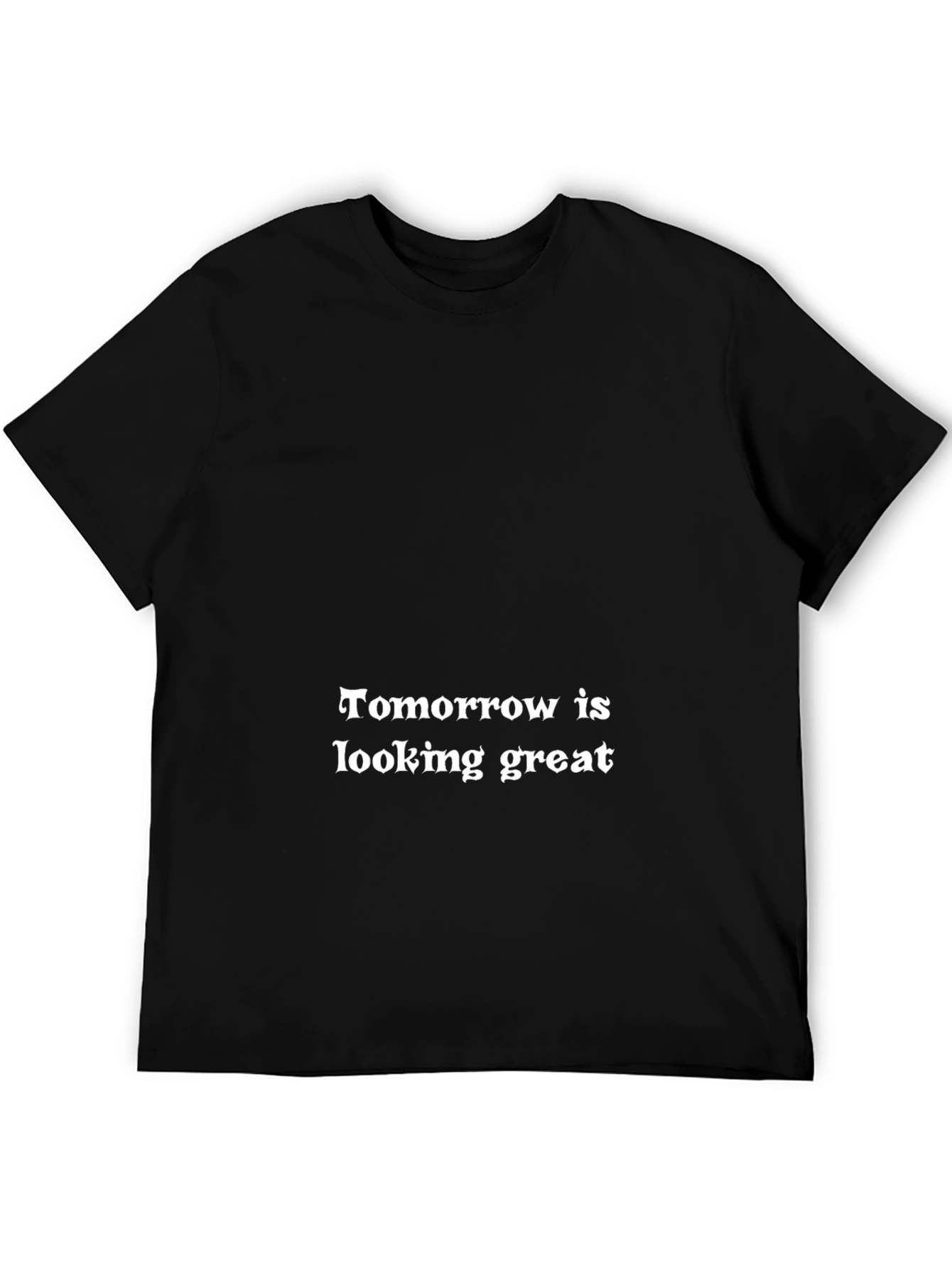 Tomorrow is Looking Great Black T-Shirt