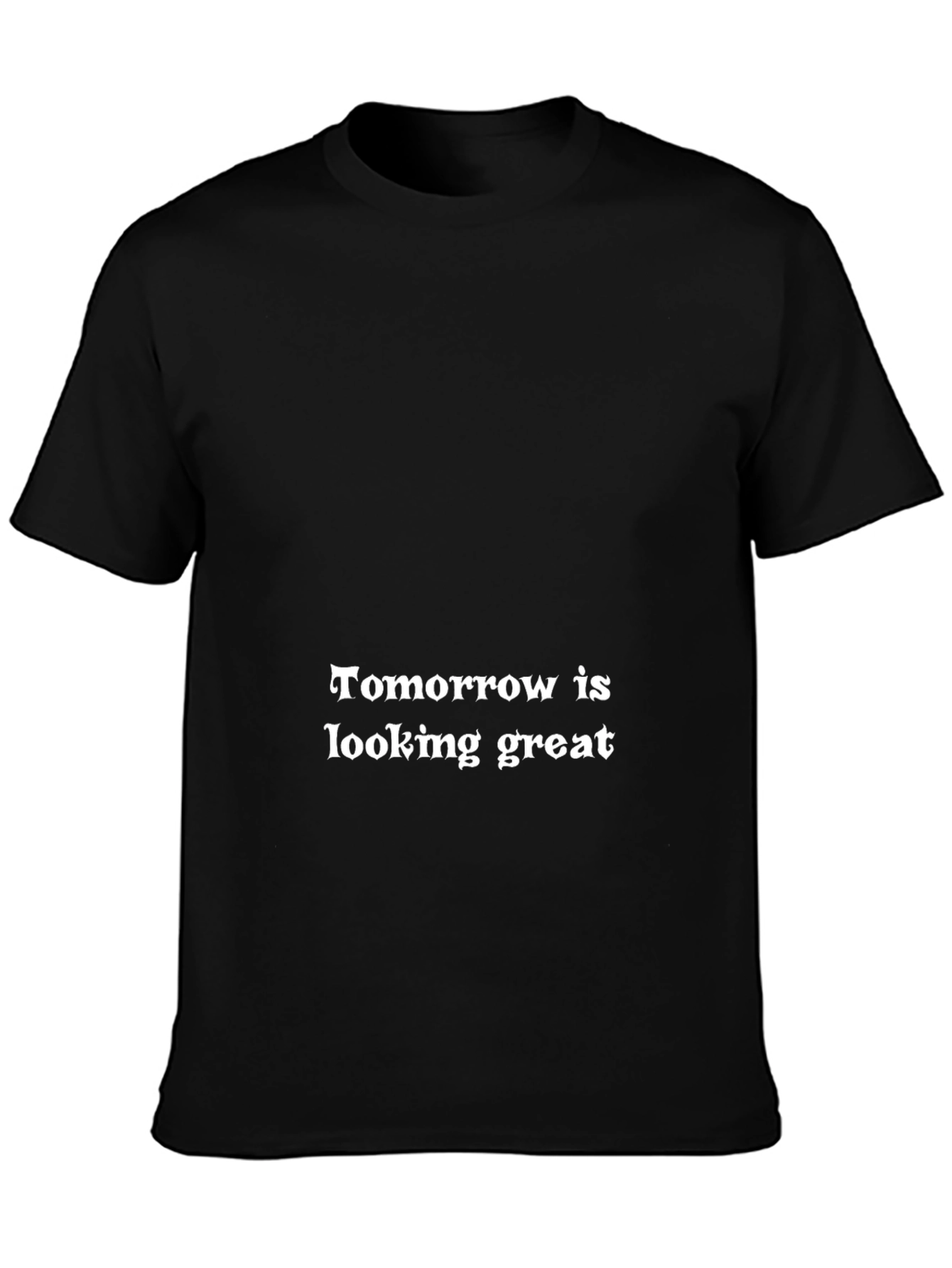 Tomorrow is Looking Great Black T-Shirt