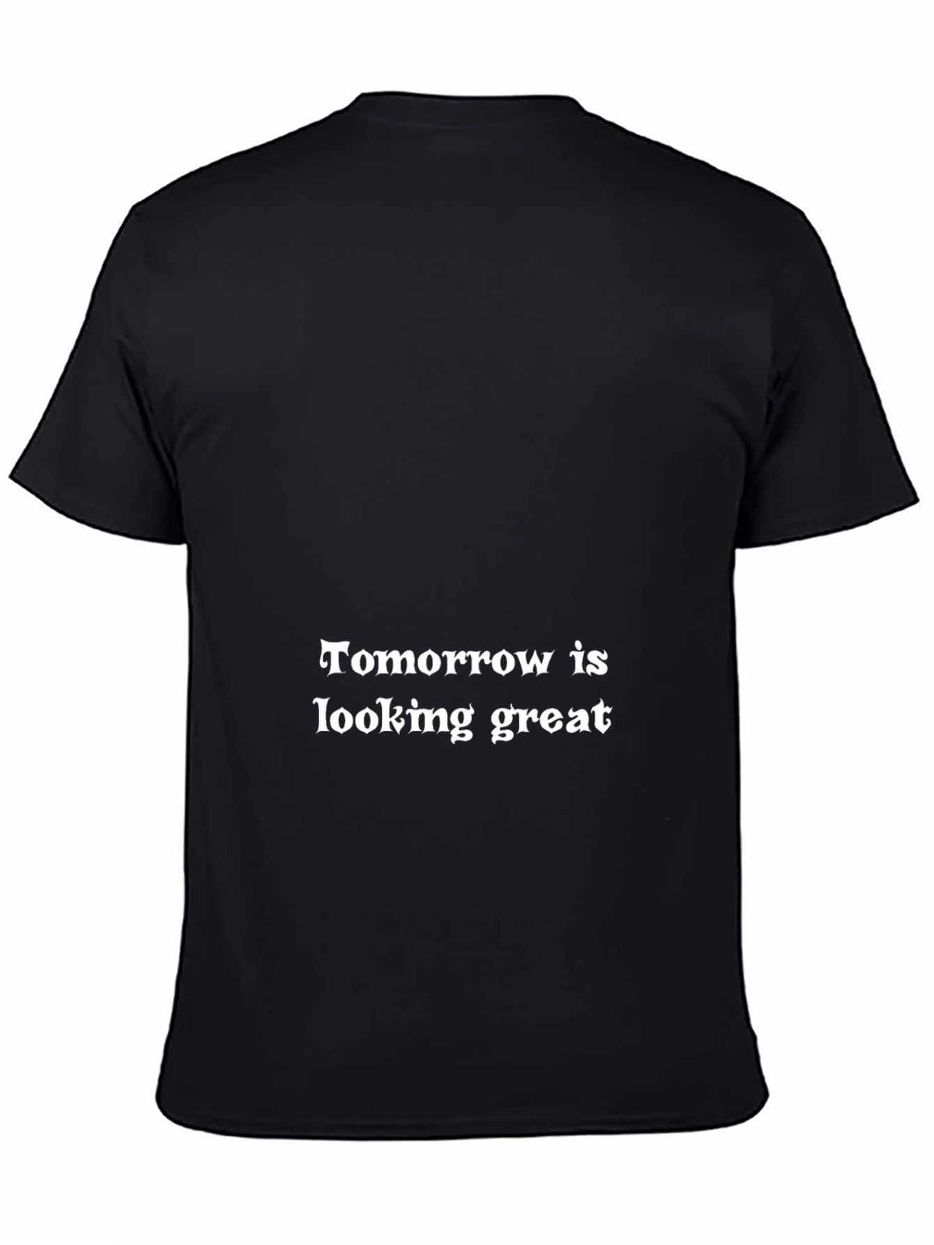 Tomorrow is Looking Great Black T-Shirt