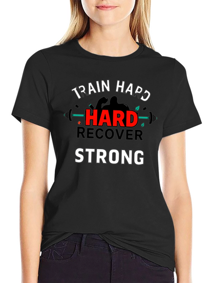 Train Hard Recover Strong Graphic T-Shirt