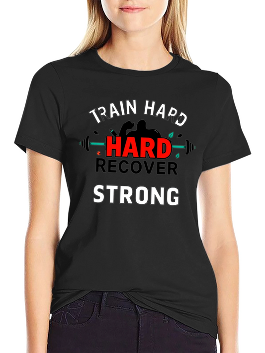 Train Hard Recover Strong Graphic T-Shirt