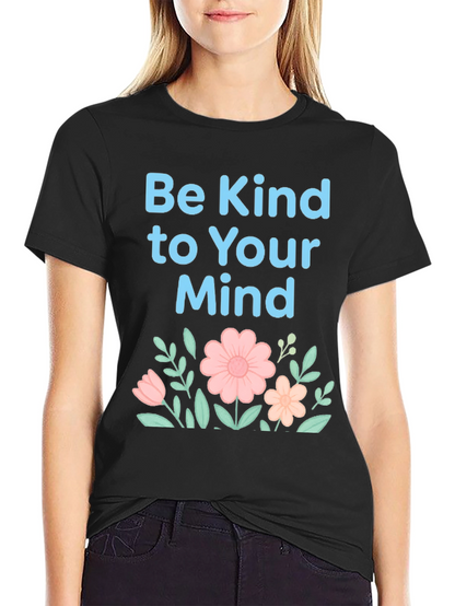 Be Kind to Your Mind T-Shirt