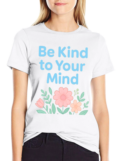 Be Kind to Your Mind T-Shirt