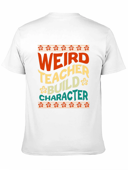 Weird Teacher Builds Character Graphic Tee