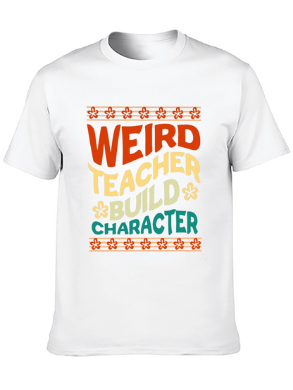 Weird Teacher Builds Character Graphic Tee