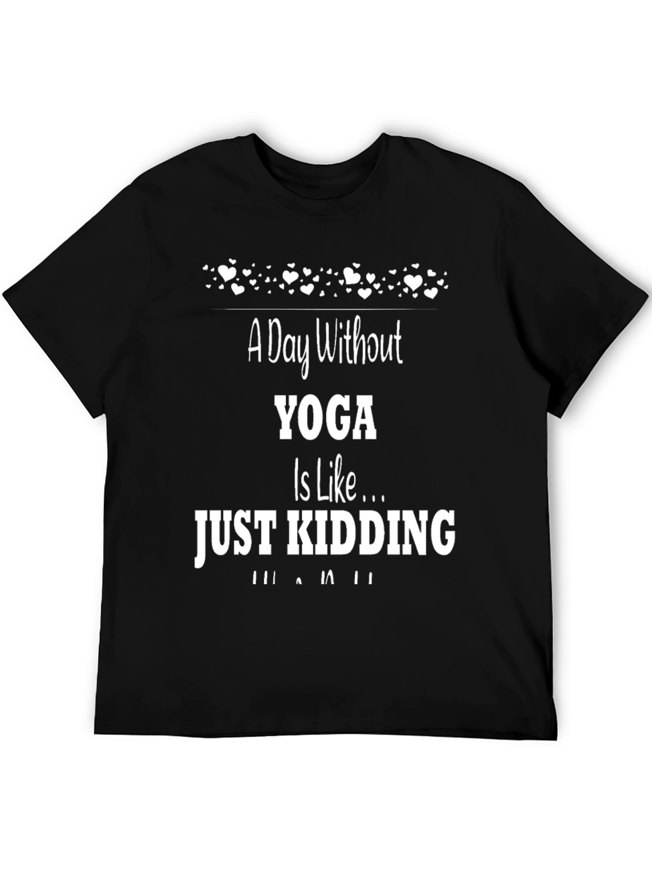Yoga Humor T-Shirt - A Day Without Yoga...