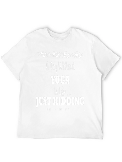 Yoga Humor T-Shirt - A Day Without Yoga...