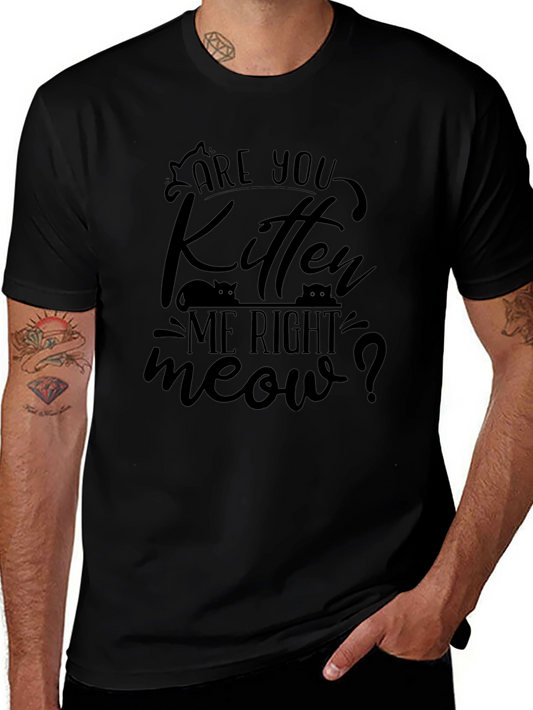Are You Kitten Me Right Meow T-Shirt