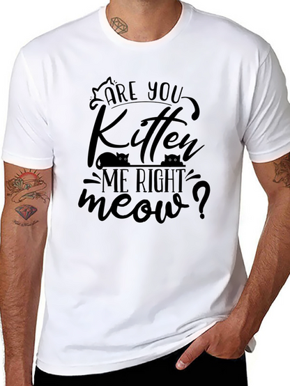 Are You Kitten Me Right Meow T-Shirt