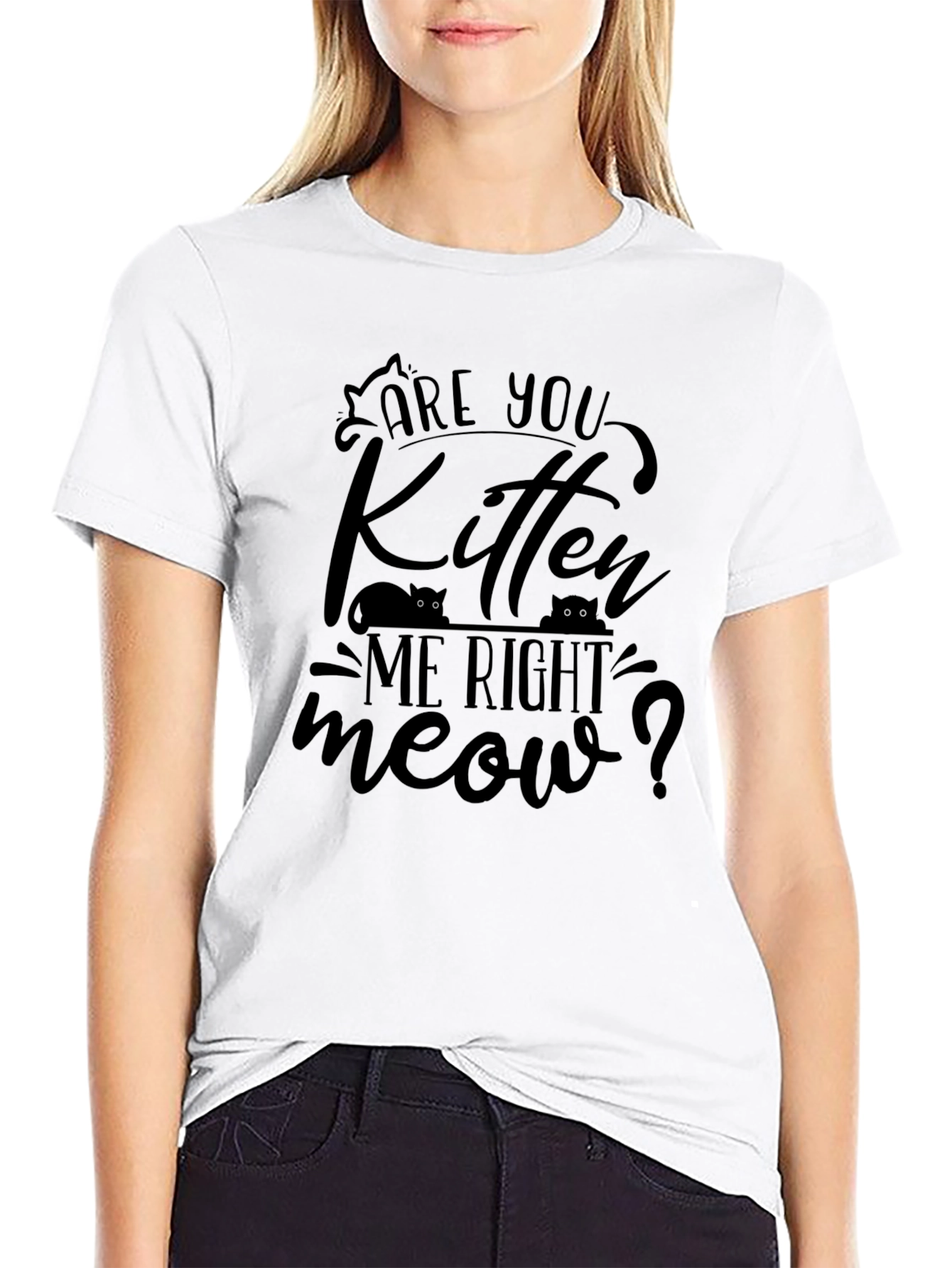 Are You Kitten Me Right Meow T-Shirt