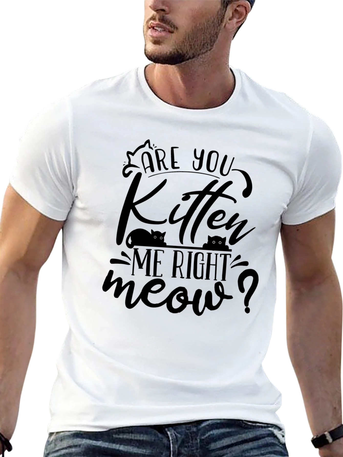 Are You Kitten Me Right Meow T-Shirt