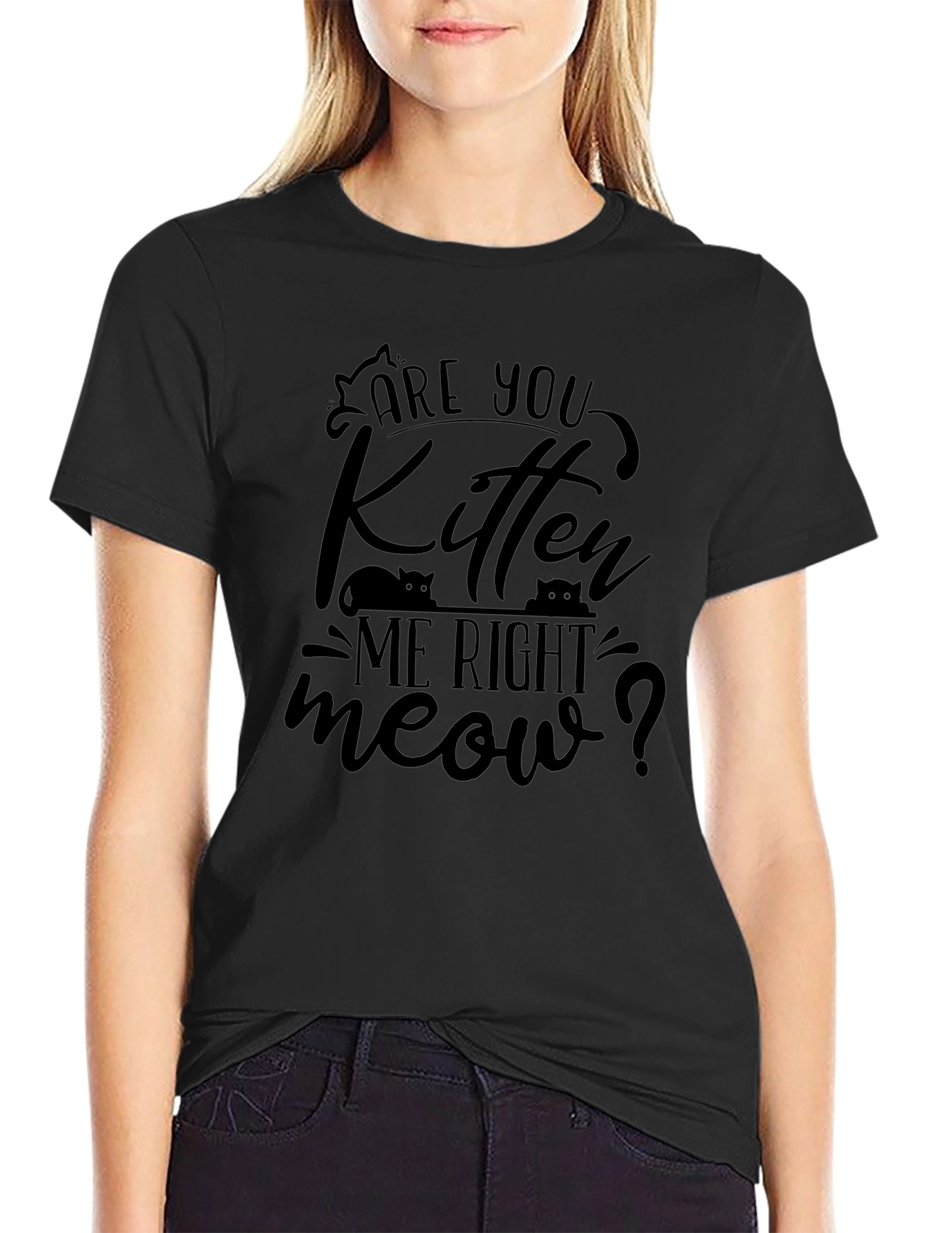 Are You Kitten Me Right Meow T-Shirt