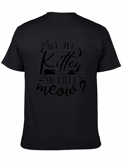 Are You Kitten Me Right Meow T-Shirt
