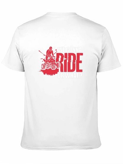 We Gonna Ride? ATV T-Shirt - Adventure Ready
