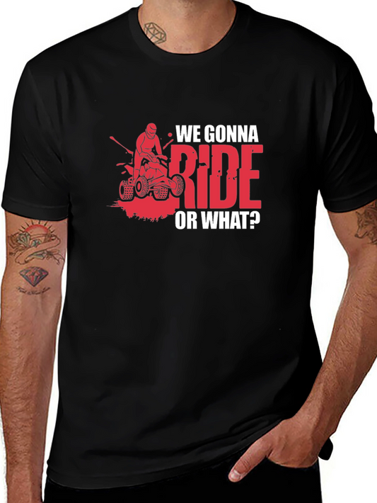 We Gonna Ride? ATV T-Shirt - Adventure Ready