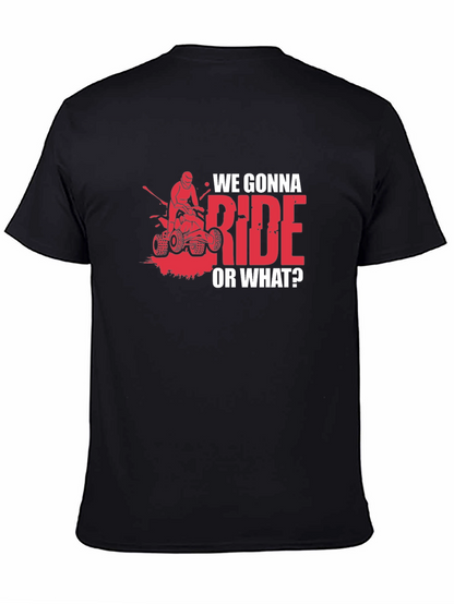 We Gonna Ride? ATV T-Shirt - Adventure Ready