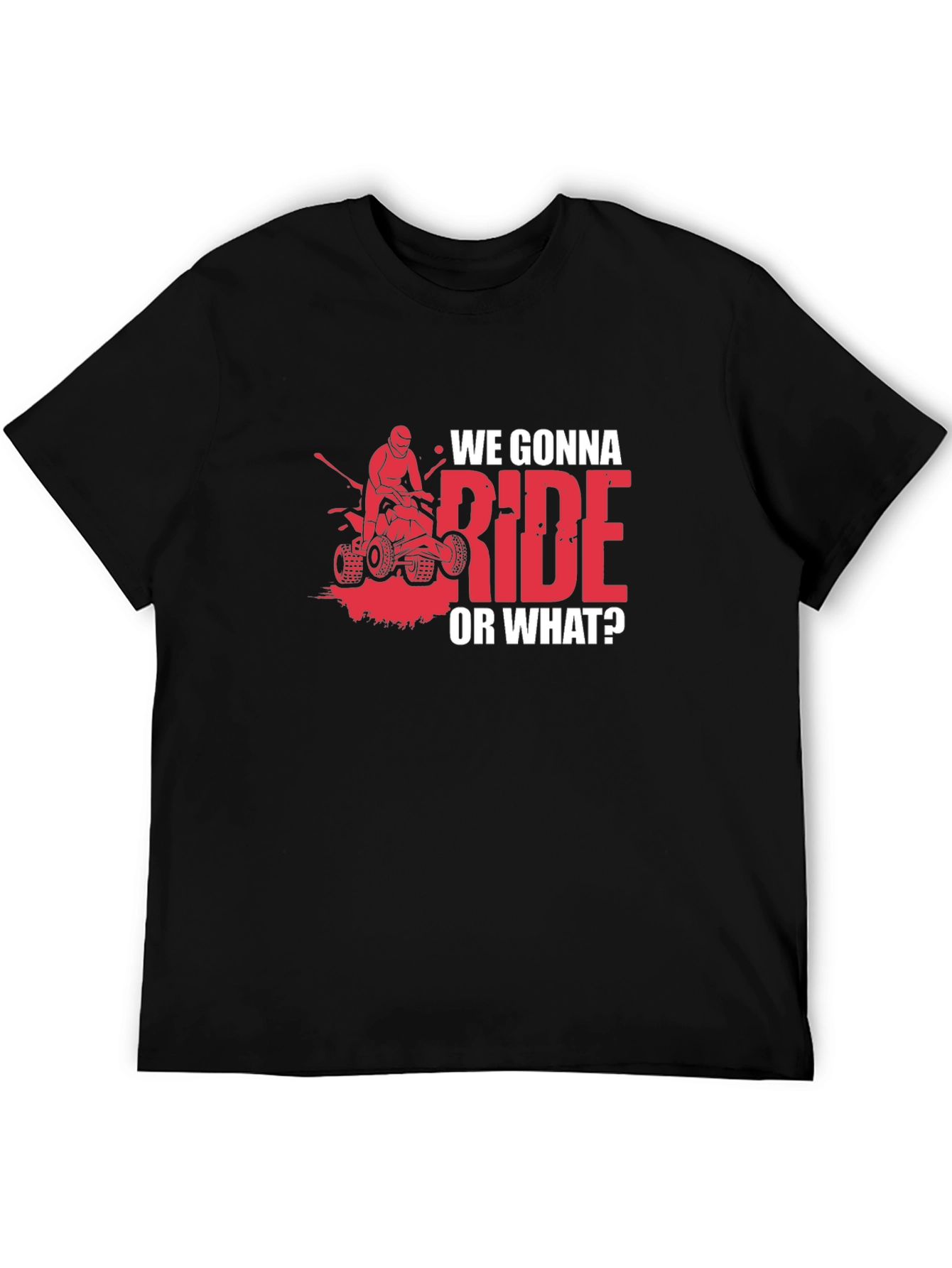 We Gonna Ride? ATV T-Shirt - Adventure Ready