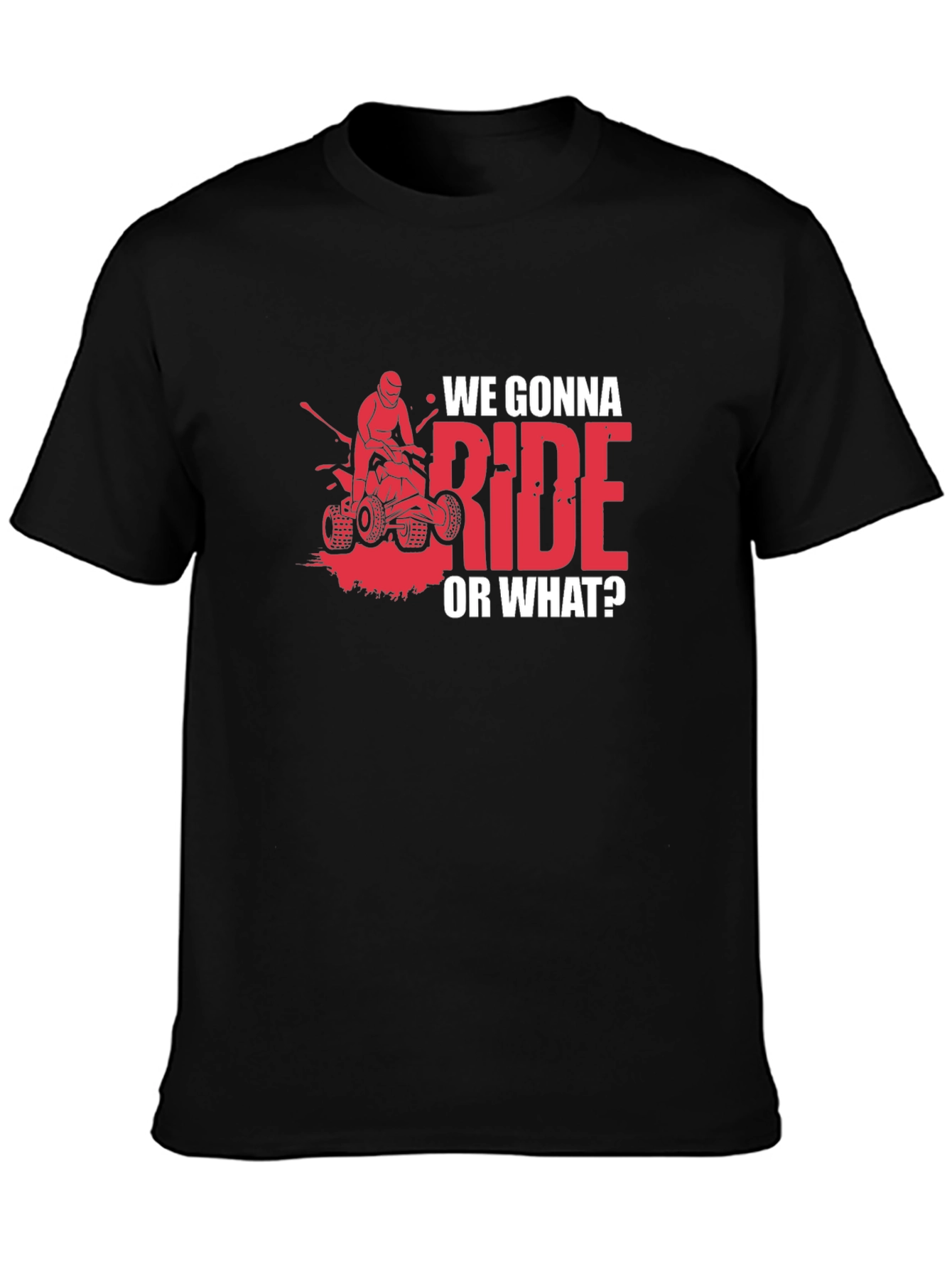 We Gonna Ride? ATV T-Shirt - Adventure Ready