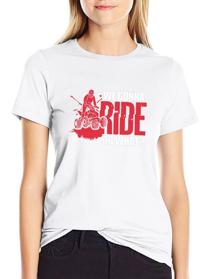 We Gonna Ride? ATV T-Shirt - Adventure Ready