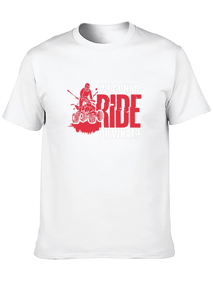 We Gonna Ride? ATV T-Shirt - Adventure Ready