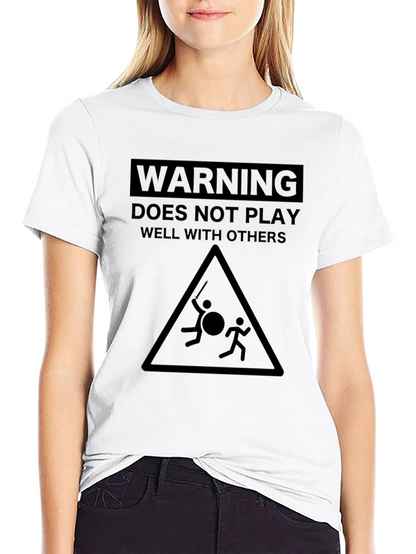 Warning: Does Not Play Well With Others T-Shirt