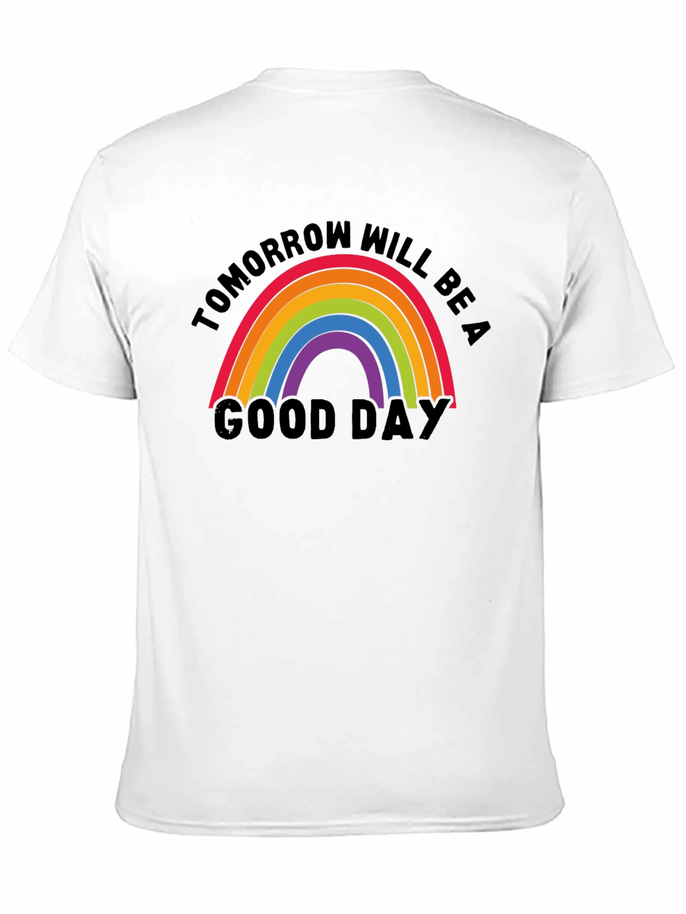 Tomorrow Will Be A Good Day Rainbow T-Shirt