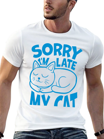 Sorry Im Late My Cat T-Shirt