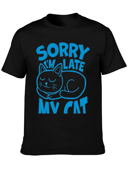 Sorry Im Late My Cat T-Shirt
