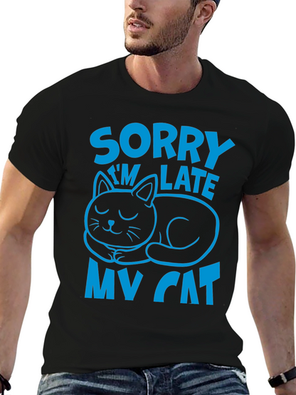 Sorry Im Late My Cat T-Shirt
