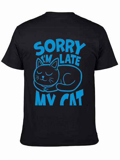 Sorry Im Late My Cat T-Shirt