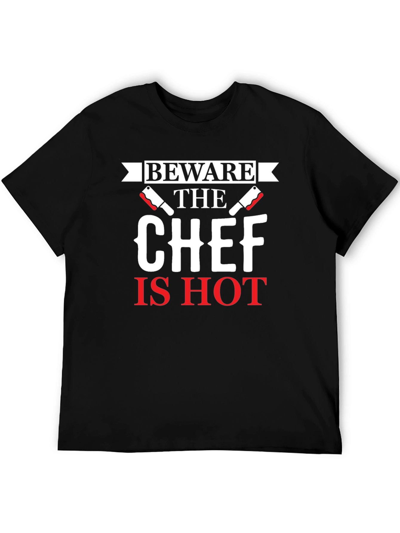 Beware the Chef Is Hot Graphic T-Shirt